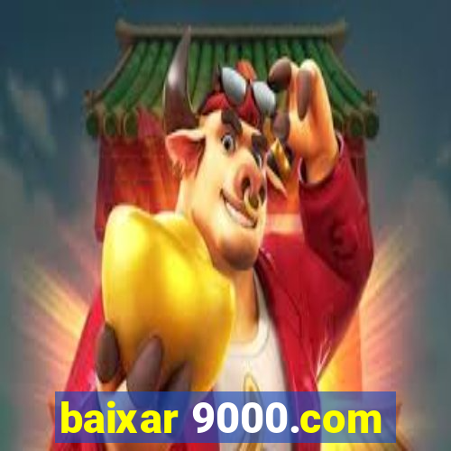 baixar 9000.com